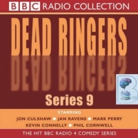 Dead Ringers Series 9 written by BBC Comedy Team performed by Jon Culshaw, Jan Ravens, Mark Perry and Kevin Connelly on Audio CD (Unabridged)